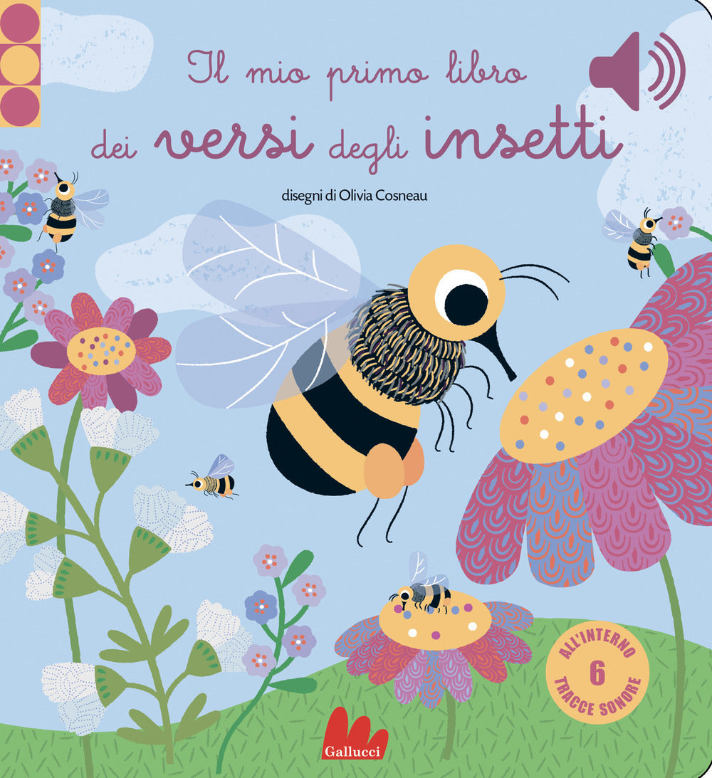 Il mio primo libro dei versi degli insetti. Libro sonoro. Ediz. a colori.
