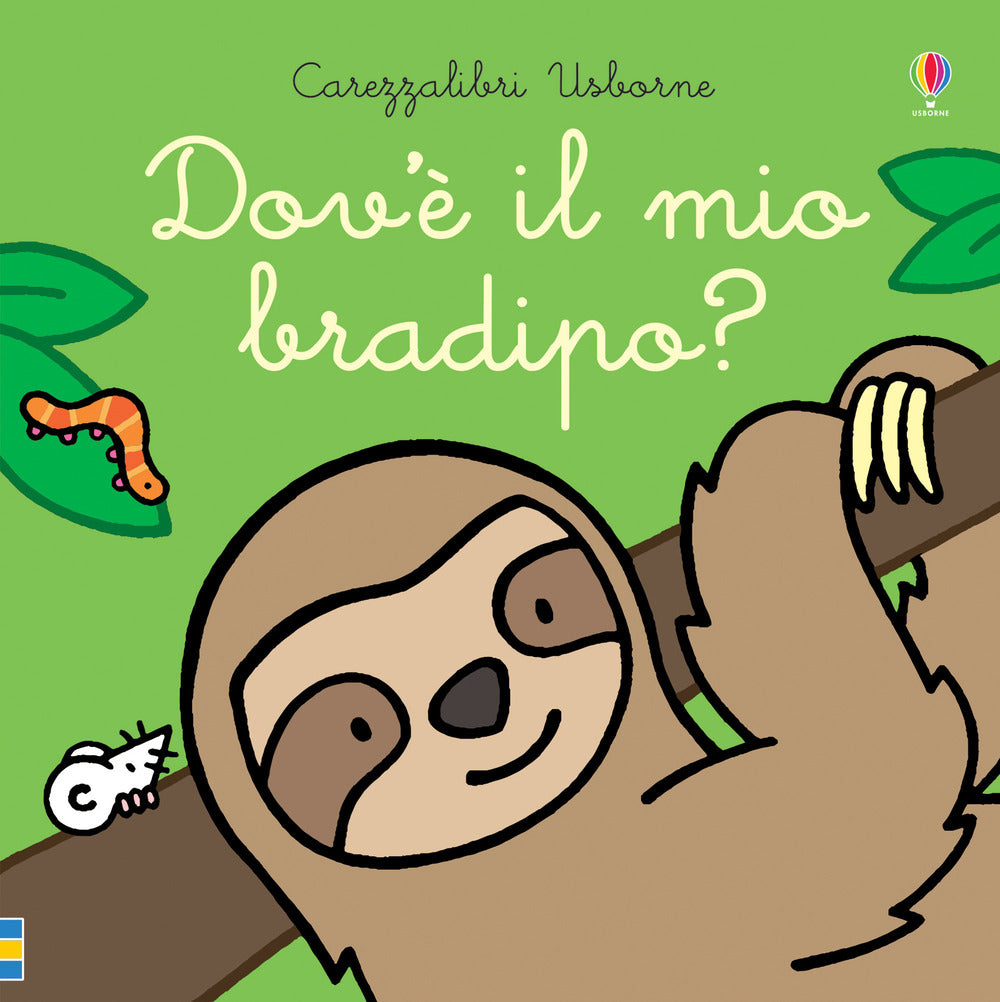 Dov'è il mio bradipo? Ediz. a colori.