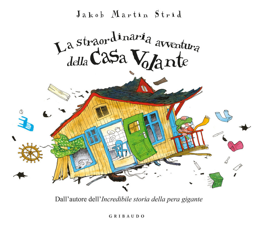 La straordinaria avventura della casa volante. Ediz. a colori.
