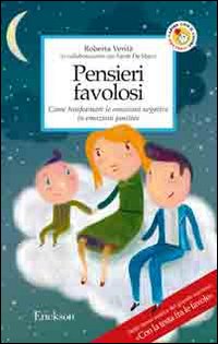 Pensieri favolosi. Come trasformare le emozioni negative in emozioni positive.