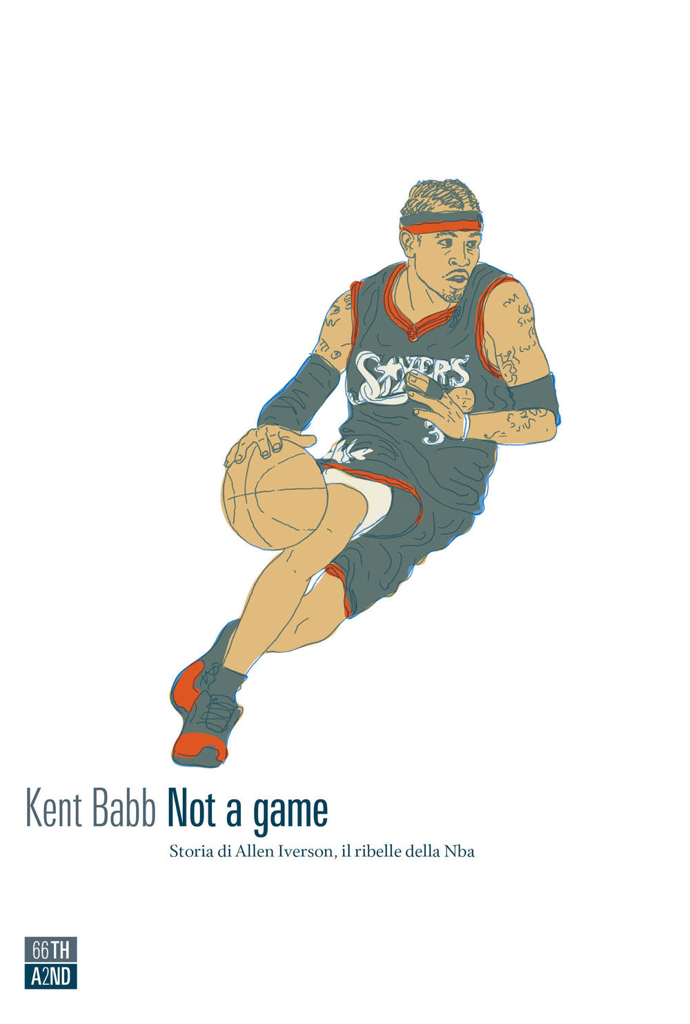 Not a game. Storia di Allen Iverson, il ribelle della NBA.