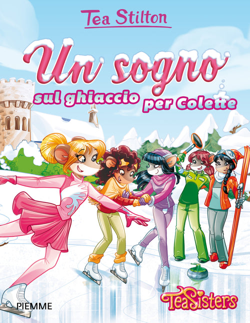 Un sogno sul ghiaccio per Colette. Ediz. illustrata.