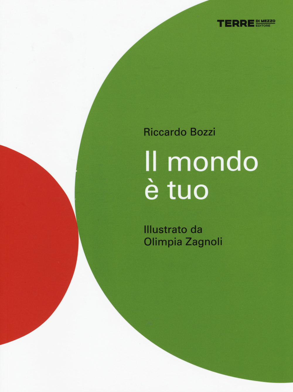 Il mondo è tuo. Ediz. illustrata.