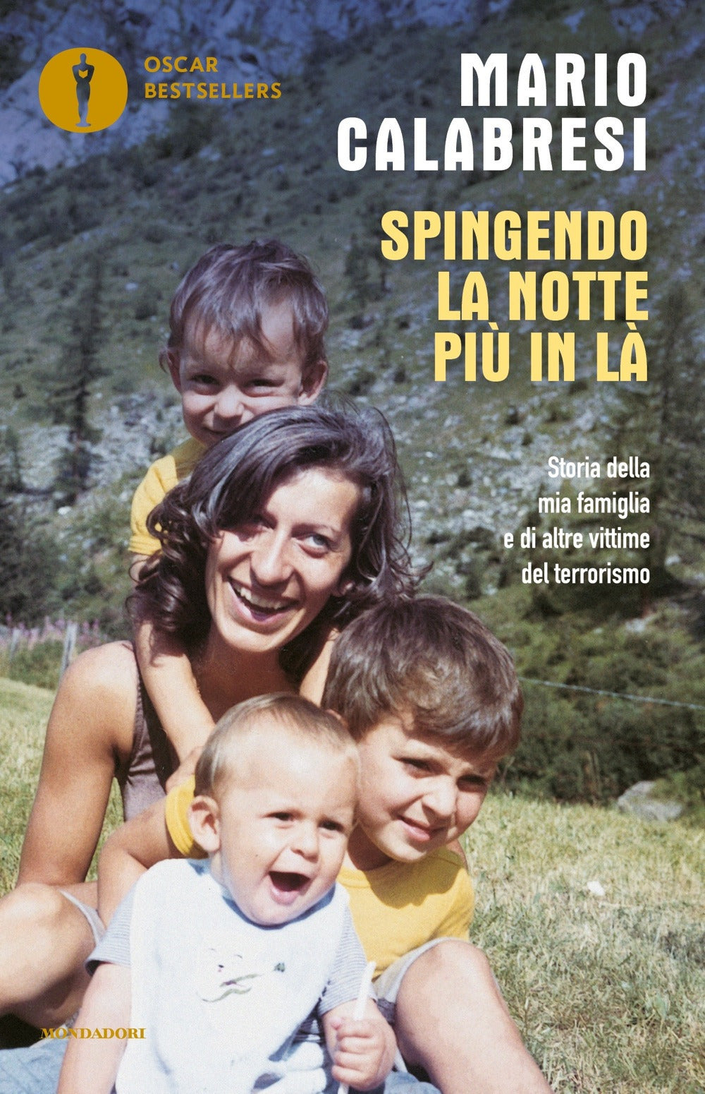 Spingendo la notte più in là. Storia della mia famiglia e di altre vittime del terrorismo.