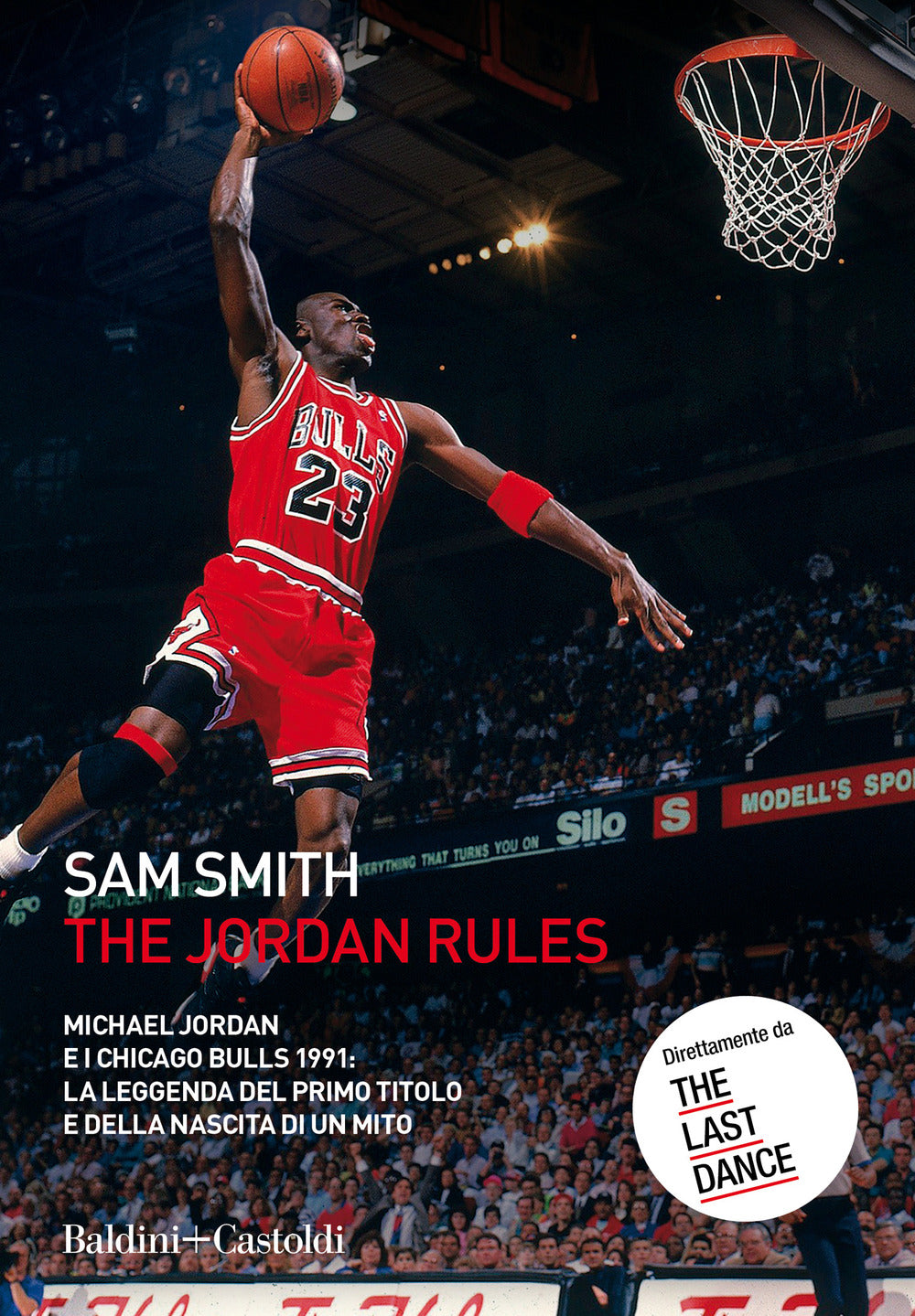 The Jordan Rules. Michael Jordan e i Chicago Bulls 1991: la leggenda del primo titolo e della nascita di un mito.