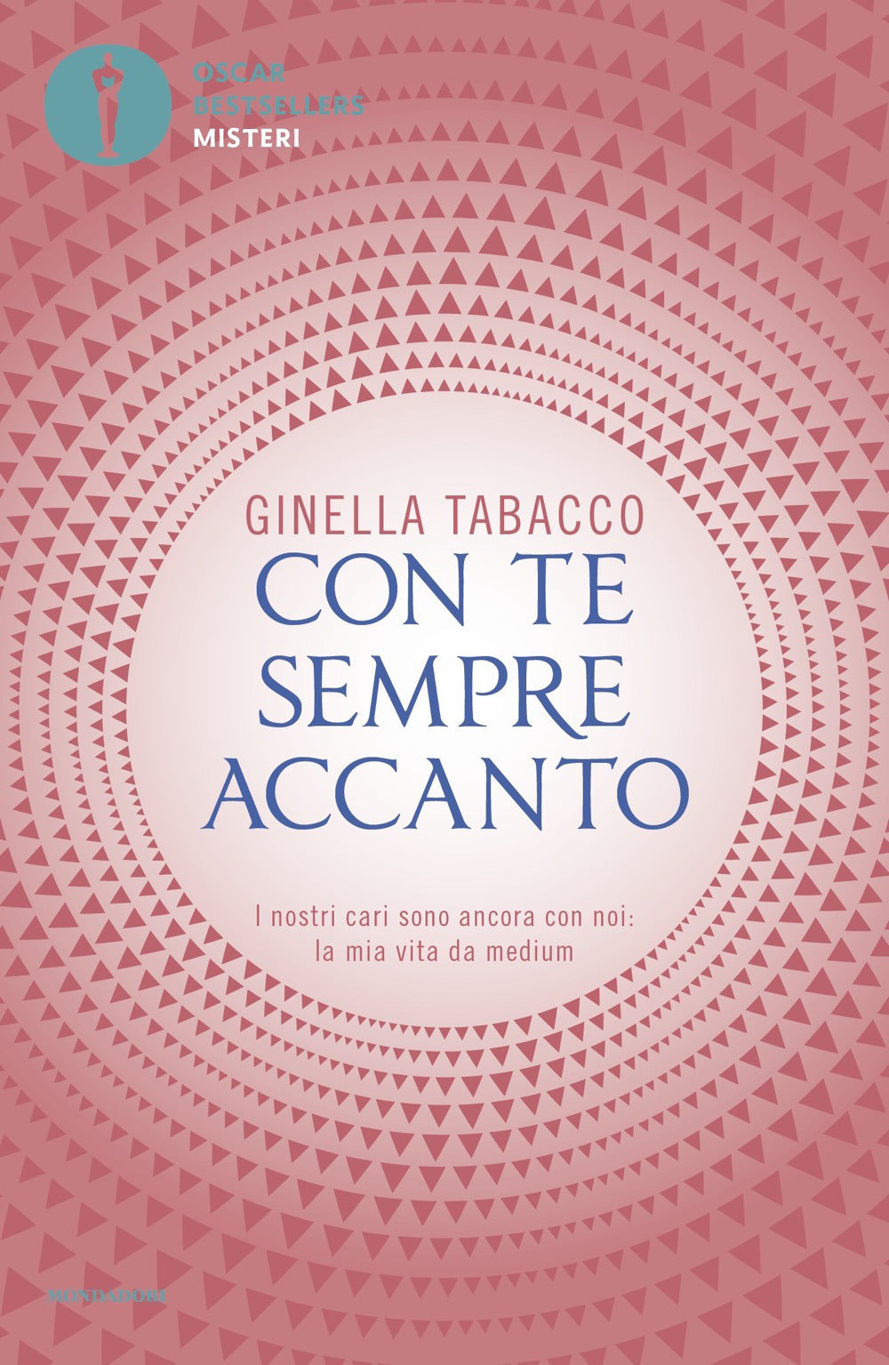 Con te sempre accanto. I nostri cari sono ancora con noi: la mia vita da medium.