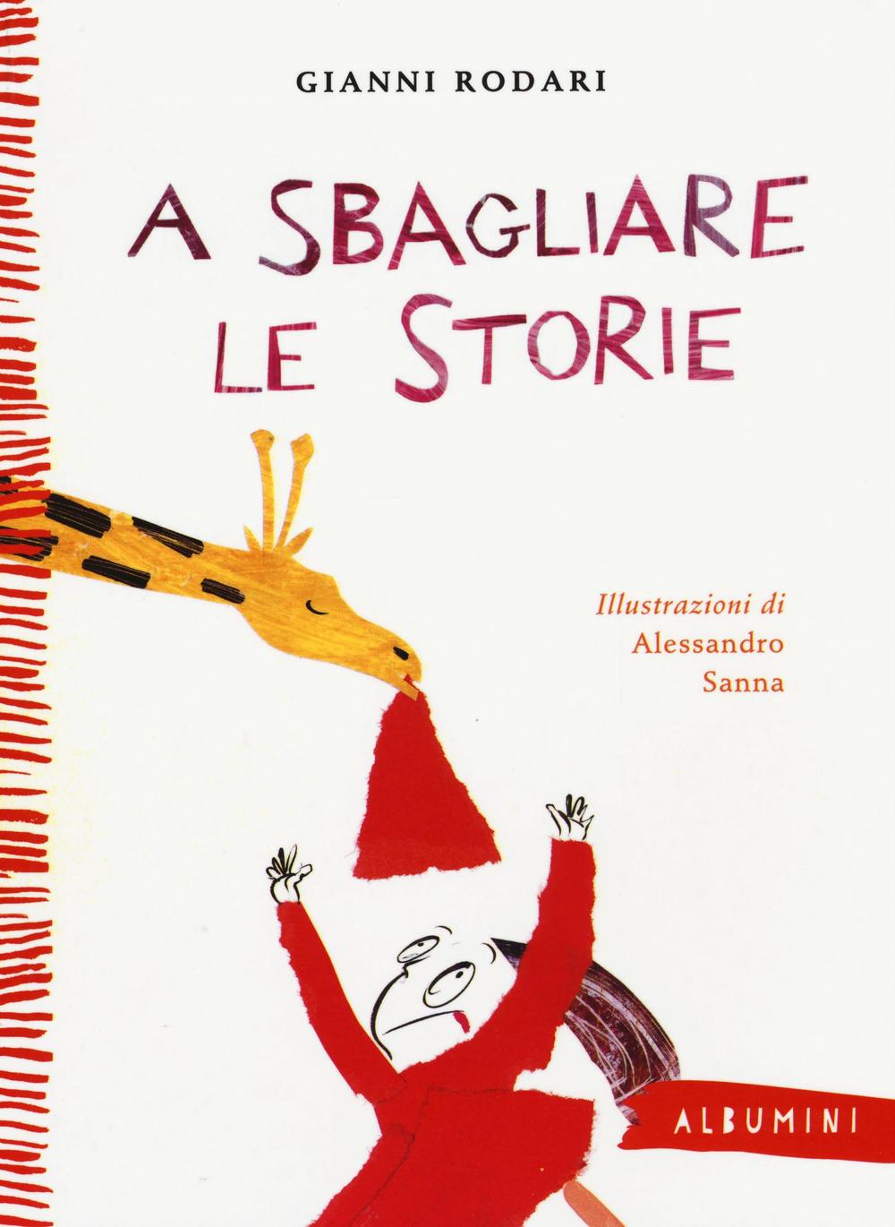 A sbagliare le storie. Ediz. a colori.