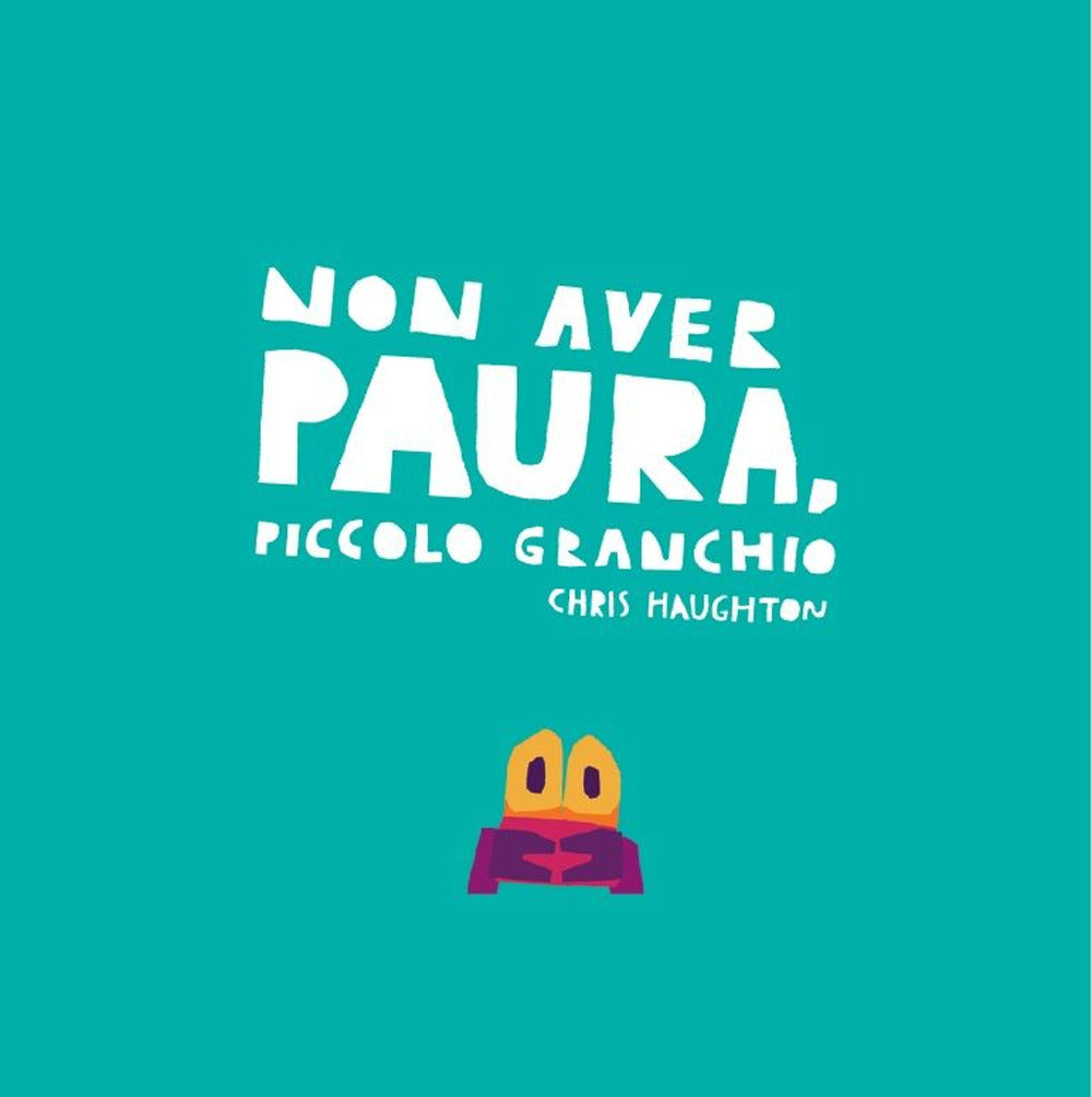 Non aver paura, Piccolo Granchio. Ediz. a colori.