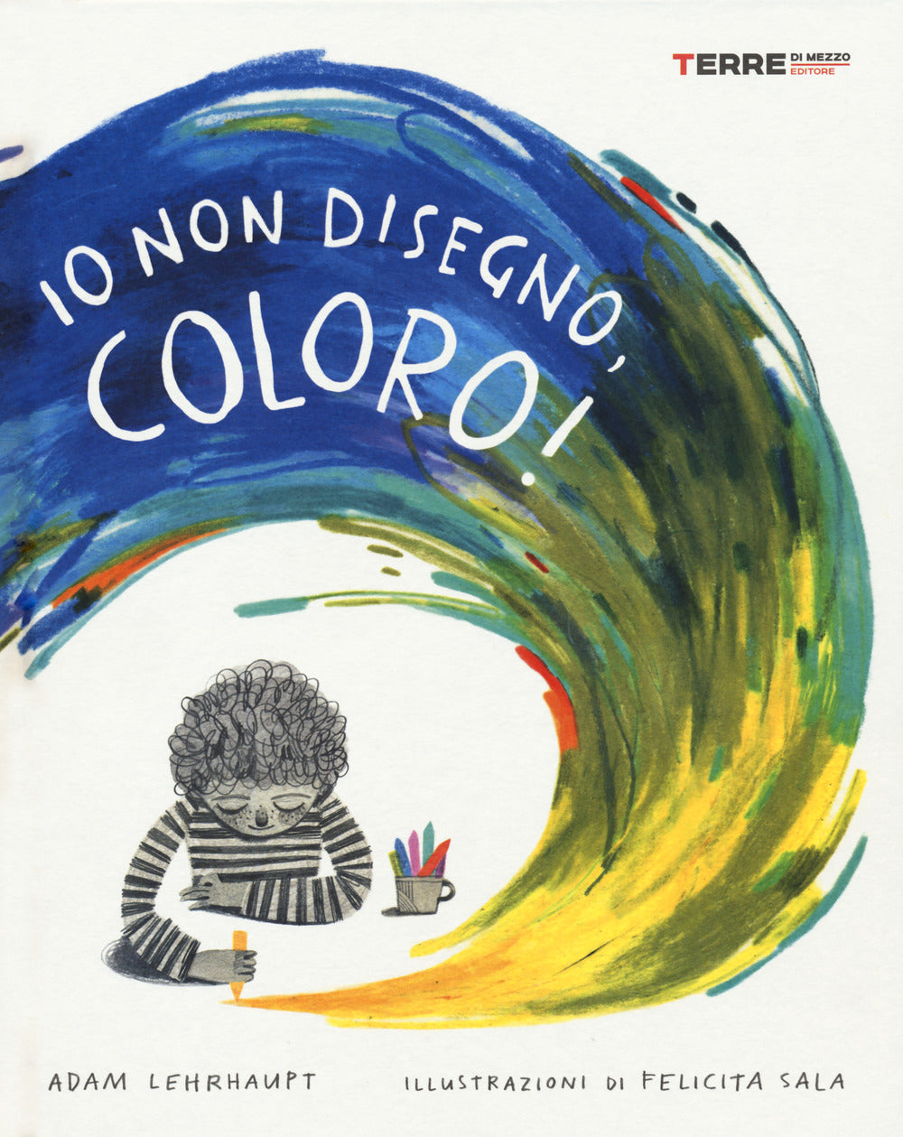 Io non disegno, coloro! Ediz. a colori.
